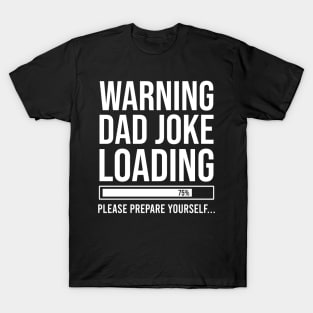 Dad Joke Funny Loading Bad Humour Fathers Day Xmas Top Daddy T-Shirt